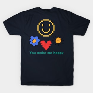 You make me happy T-Shirt